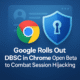 Chrome’s New Security Upgrade Locks Session Tokens to Your Device