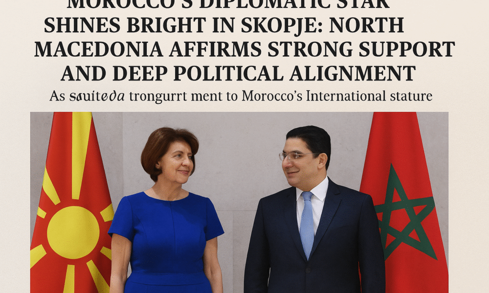 North Macedonia Aligns with Morocco on Sahara, Development, and Regional Security